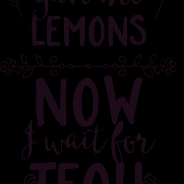 Life Gave Me Lemons Now I Wait For Tequila Thumbnail