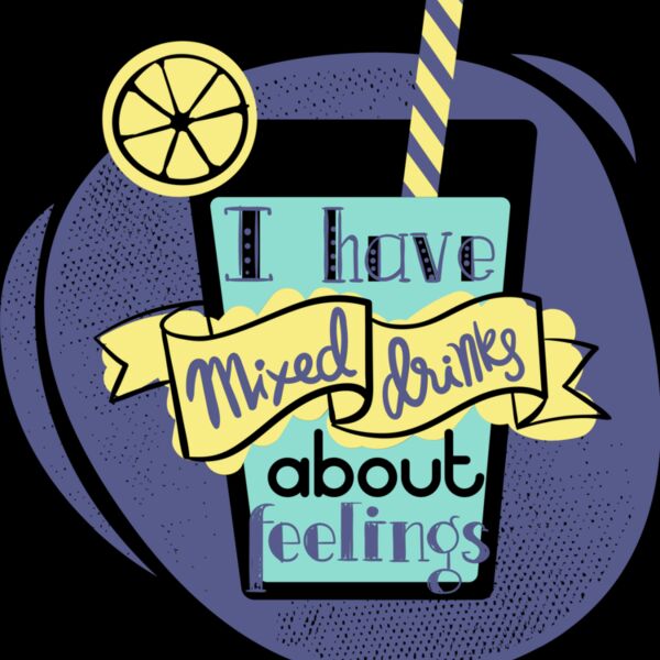 I Have Mixed Drinks About Feelings Thumbnail